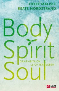 Body, Spirit, Soul - Heike Malisic - ebook