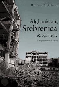 Afghanistan, Srebrenica & zurück - Norbert F. Schaaf - ebook