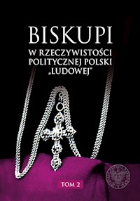 Biskupi w rzeczywistości politycznej Polski „ludowej” Tom 2 -  - książka