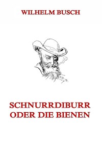 Schnurrdiburr oder die Bienen - Wilhelm  Busch - ebook