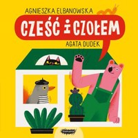 Cześć i czołem - Agnieszka Elbanowska - książka