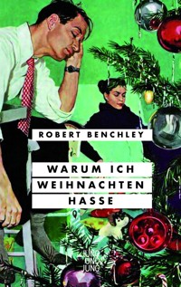 Warum ich Weihnachten hasse - Robert Benchley - ebook
