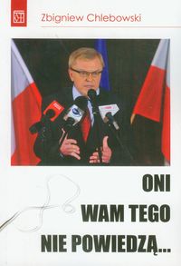Oni wam tego nie powiedzą... - Chlebowski Zbigniew - książka