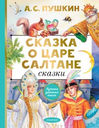 Сказка о царе Салтане. Сказки - Aleksandr Pushkin - ebook