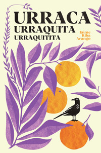 Urraca, Urraquita, Urraquitita - Jaime Riba Arango - ebook