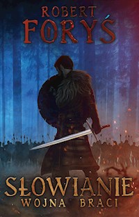 Słowianie. Wojna braci - Robert Foryś - ebook + książka