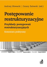Postępowanie restrukturyzacyjne. Przykłady postępowań restrukturyzacyjnych. Komentarz praktyczny - Anna Szymańska, Paweł Multaniak, Mirosław Marek, Grzegorz Bigaj, Błażej Piechowiak - książka