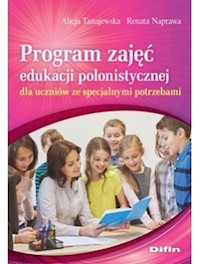 Program zajęć edukacji polonistycznej dla uczniów ze specjalnymi potrzebami - Tanajewska Alicja, Naprawa Renata - książka