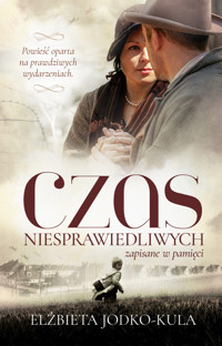 Czas niesprawiedliwych. Zapisane w pamięci - Elżbieta Jodko-Kula - ebook + książka