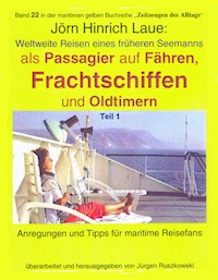 Als Passagier auf Frachtschiffen, Fähren und Oldtimern – Teil 1 - Jörn-Hinrich Laue - ebook