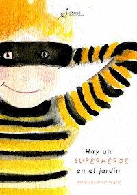 Hay un super heroe en el jardín - Francisca Bravo - ebook