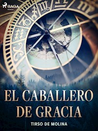 El caballero de Gracia - Tirso de Molina - ebook