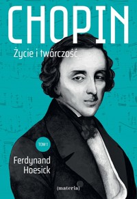 Chopin. Życie i twórczość. Tom 1 i 2 - Ferdynand Hoesick - książka