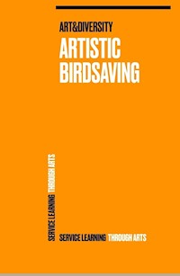Artistic Birdsaving - SERVICE LEARNING THROUGH ARTS - Wolfgang Weinlich - ebook