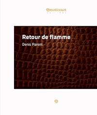 Retour de flamme - Denis Parent - ebook