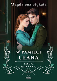 W pamięci ułana. Saga ułańska. Tom 3 - Magdalena Stykała - książka
