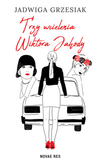 Trzy wcielenia Wiktora Jahody - Grzesiak Jadwiga - ebook + audiobook + książka
