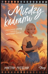 Między kadrami - Martyna Pustelnik - ebook + książka