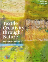 Textile Creativity Through Nature - Jeanette Appleton - ebook