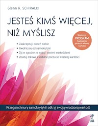 Jesteś kimś więcej, niż myślisz. Przegoń chmury samokrytyki i odkryj swoją wrodzoną wartość - Glen R. Schiraldi - ebook