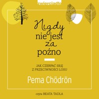 Nigdy nie jest za późno - Chodron Pema - audiobook + książka