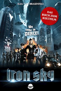 Iron Sky - Das Buch zum Kultfilm - Ilsa von Braunfels - ebook