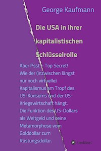 Die USA in ihrer kapitalistischen Schlüsselrolle - George Kaufmann - ebook