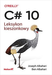 C# 10. Leksykon kieszonkowy - Albahari Joseph, Albahari Ben - książka