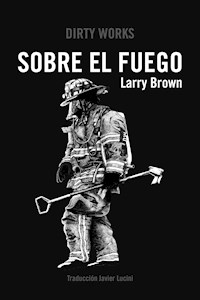 Sobre el fuego - Larry Brown - ebook