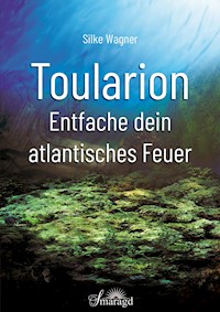 Toularion - Entfache dein atlantisches Feuer - Silke Wagner - ebook