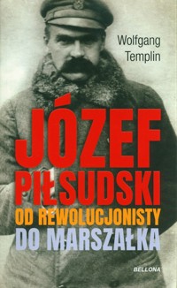 Józef Piłsudski Biografia - Templin Wolfgang - książka