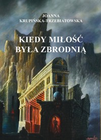 Kiedy miłość była zbrodnią Tom 2 Michael - Krupińska-Trzebiatowska Joanna - książka