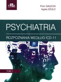 Psychiatria Tom 1 Rozpoznania według ICD-11 - Gałecki P., Szulc A. - książka