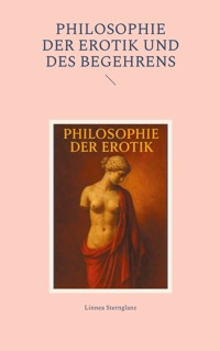 Philosophie der Erotik und des Begehrens - Linnea Sternglanz - ebook