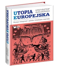 Utopia Europejska - Szczerski Krzysztof - książka