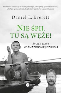 Nie śpij, tu są węże! Życie i język w amazońskiej dżungli - Daniel L. Everett - ebook