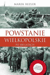 Powstanie Wielkopolskie 1918-1919 Po 100 latach - Marek Rezler - książka