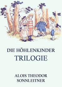 Die Höhlenkinder-Trilogie - Alois Theodor Sonnleitner - ebook