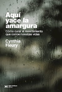 Aquí yace la amargura - Cynthia Fleury - ebook