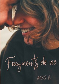 Fragments de vie - MeG B. - ebook