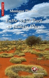 Entre nulle part et jamais plus - Monique Plantier - ebook
