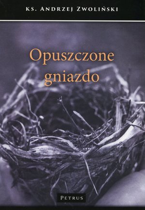 Opuszczone gniazdo - Ks. Andrzej Zwoliński - książka