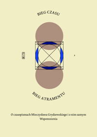 Bieg czasu, bieg atramentu. O czasopismach Mieczysława Grydzewskiego i o nim samym. Wspomnienia - Rafał Habielski - ebook + książka