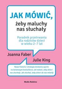 Jak mówić, żeby maluchy nas słuchały - Faber Joanna, King Julie - książka