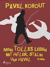 Mein tolles Leben mit Hitler, Stalin und Havel - Kohout Pavel - ebook