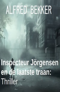 Inspecteur Jörgensen en de laatste traan: Thriller - Alfred Bekker - ebook