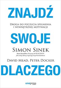 Znajdź swoje DLACZEGO - Sinek Simon, Mead David, Docker Peter - książka