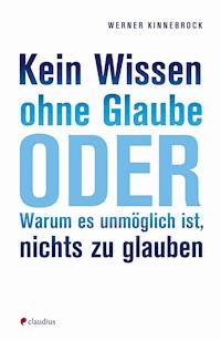 Kein Wissen ohne Glaube - Werner Kinnebrock - ebook
