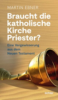 Braucht die Katholische Kirche Priester? - Ebner Martin - ebook