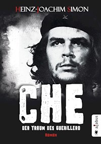 Che. Der Traum des Guerillero - Heinz-Joachim Simon - ebook